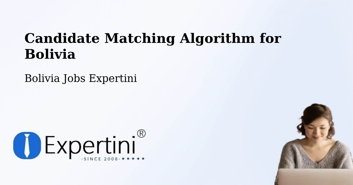 Candidate Matching Algorithm Overview – Mapiri - Bolivia Jobs Expertini