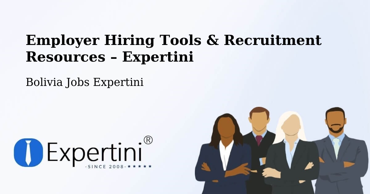 Employer Hiring Tools & Recruitment Resources – Mapiri - Mapiri, Bolivia Jobs Expertini