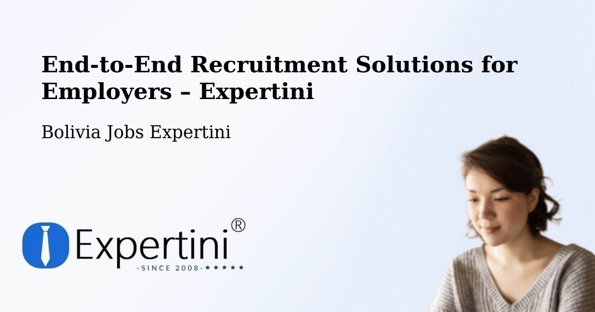 Recruitment Solutions for Employers – Mapiri - Mapiri, Bolivia Jobs Expertini