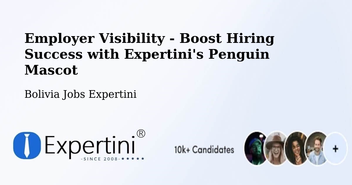 Employer Visibility Strategy – Mapiri - Bolivia Jobs Expertini