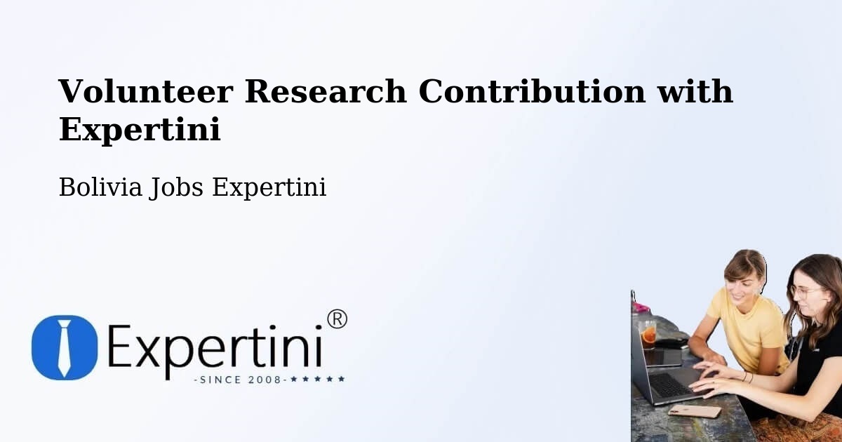 Volunteer Research Contribution Program – Mapiri - Bolivia Jobs Expertini